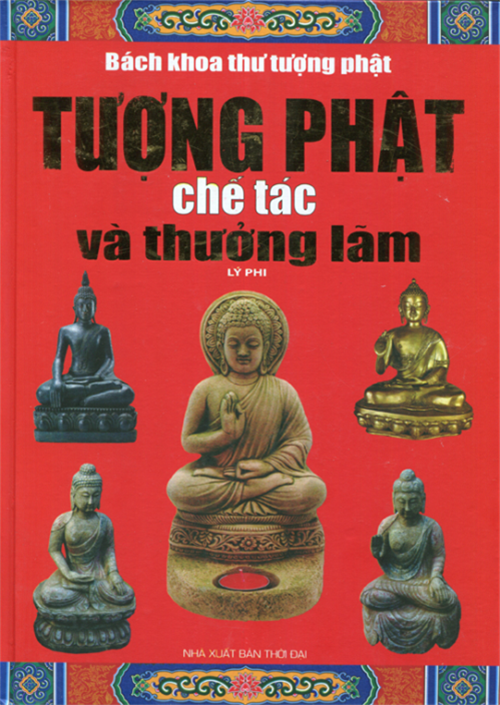 Bách Khoa Thư Tượng Phật - Tượng Phật Chế Tác Và Thưởng Lãm