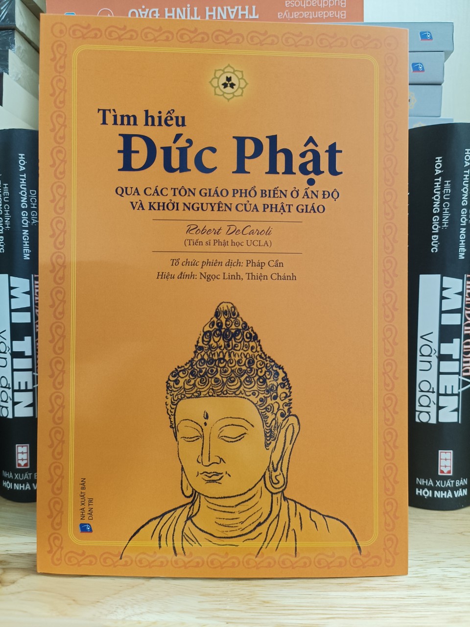 Tìm Hiểu Đức Phật Qua Các Tôn Giáo Phổ Biến Ở Ấn Độ Và Khởi Nguyên Của Phật Giáo – Robert Decaroli